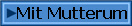 Mit Mutterum