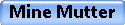 Mine Mutter
